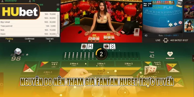 Nguyên do nên tham gia Fantan HUBET trực tuyến
